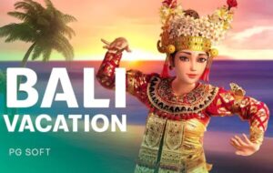 Bali Vacation PG Slot KNG368 สล็อตเครดิตฟรี