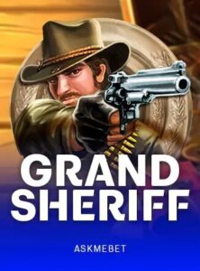 GRAND SHERIFF ค่าย Askmebet จาก KNG368 เว็บตรง ไม่ผ่านเอเย่นต์