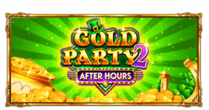 Gold Party 2 – After Hours จาก เว็บเกมสล็อต Pramatic Play KNG368 สล็อต วอเลท